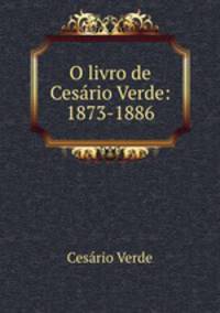 O livro de Cesario Verde: 1873-1886