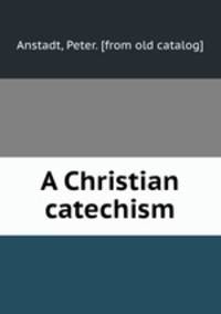 A Christian catechism