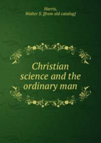 Christian science and the ordinary man