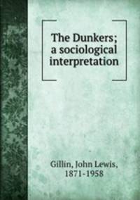 The Dunkers; a sociological interpretation