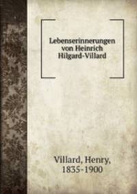 Lebenserinnerungen von Heinrich Hilgard-Villard