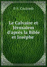 Le Calvaire et Jerusalem d