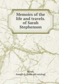 Memoirs of the life and travels.of Sarah Stephenson