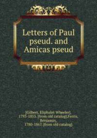 Letters of Paul pseud. and Amicas pseud.