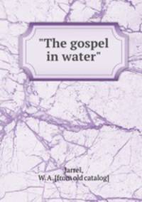 "The gospel in water"