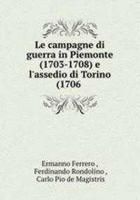 Le campagne di guerra in Piemonte (1703-1708) e l