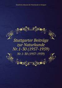 Stuttgarter Beitrge zur Naturkunde. Nr.1-30 (1957-1959)