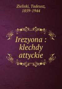 Irezyona : klechdy attyckie
