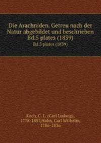 Die Arachniden. Getreu nach der Natur abgebildet und beschrieben. Bd.5 plates (1839)