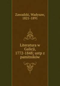 Literatura w Galicji, 1772-1848; ustp z pamitnikow