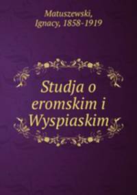 Studja o eromskim i Wyspiaskim