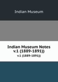 Indian Museum Notes. v.1 (1889-1891))