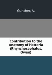 Contribution to the Anatomy of Hatteria (Rhynchocephalus, Owen)