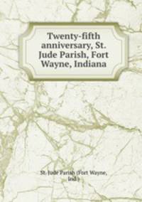 Twenty-fifth anniversary, St. Jude Parish, Fort Wayne, Indiana