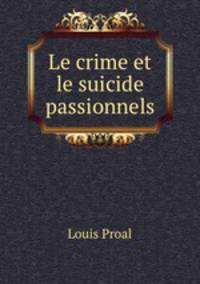 Le crime et le suicide passionnels