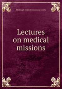 Lectures on medical missions
