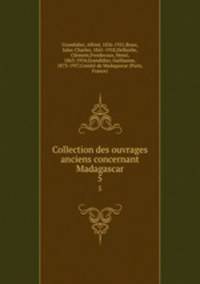 Collection des ouvrages anciens concernant Madagascar. 5