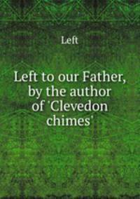 Left to our Father, by the author of 