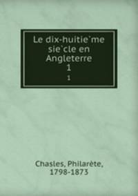 Le dix-huitieme siecle en Angleterre. 1