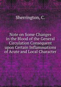 Note on Some Changes in the Blood of the General Circulation Consequent upon Certain Inflammations of Acute and Local Character