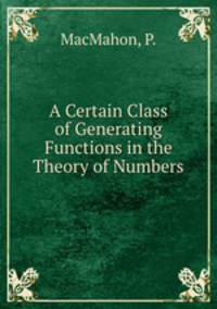 A Certain Class of Generating Functions in the Theory of Numbers