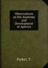 Observations on the Anatomy and Development of Apteryx