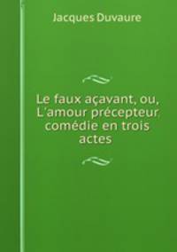 Le faux acavant, ou, L