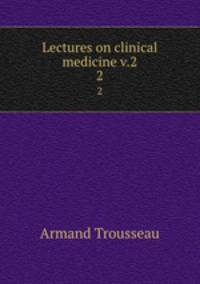 Lectures on clinical medicine v.2. 2