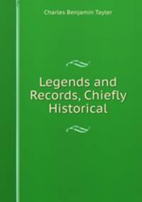 Legends and Records, Chiefly Historical