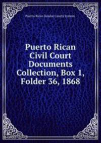 Puerto Rican Civil Court Documents Collection, Box 1, Folder 36, 1868.
