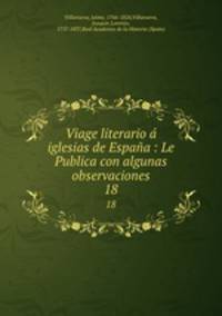 Viage literario iglesias de Espaa : Le Publica con algunas observaciones. 18