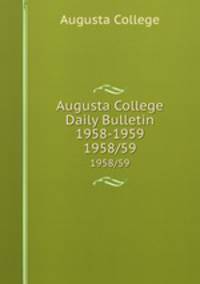Augusta College Daily Bulletin 1958-1959. 1958/59