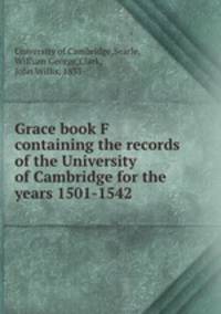 Grace book F containing the records of the University of Cambridge for the years 1501-1542