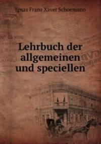 Lehrbuch der allgemeinen und speciellen