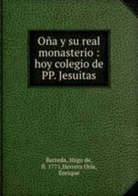 Ona y su real monasterio : hoy colegio de PP. Jesuitas