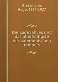 Die Lade Jahves und das allerheiligste des salomonischen tempels