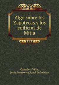 Algo sobre los Zapotecas y los edificios de Mitla