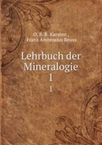 Lehrbuch der Mineralogie. 1