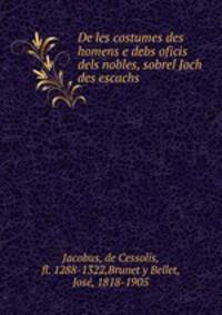 De les costumes des homens e debs oficis dels nobles, sobrel Joch des escachs