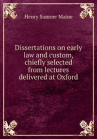 Dissertations on early law and custom, chiefly selected from lectures delivered at Oxford