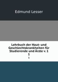 Lehrbuch der Haut- und Geschlechtskrankheiten fr Studierende und rzte v. 1. 1