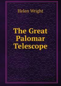 The Great Palomar Telescope