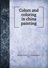Colors and coloring in china painting.