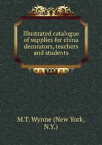 Illustrated catalogue of supplies for china decorators, teachers and students.