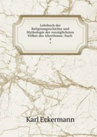 Lehrbuch der Religionsgeschichte und Mythologie der vorzglichsten Vlker des Alterthums: Nach .. 4