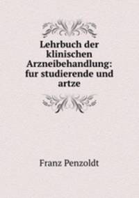 Lehrbuch der klinischen Arzneibehandlung: fur studierende und artze