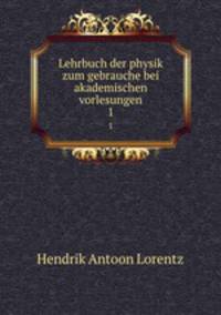 Lehrbuch der physik zum gebrauche bei akademischen vorlesungen. 1
