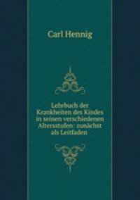 Lehrbuch der Krankheiten des Kindes in seinen verschiedenen Altersstufen: zunachst als Leitfaden .