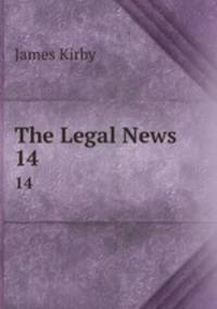 The Legal News. 14