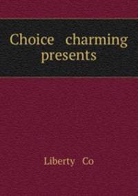 Choice & charming presents.